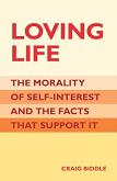 Loving Life, The Morality of Self-Interest book by Craig Biddle