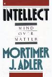 Intellect, Mind Over Matter book by Mortimer J. Adler