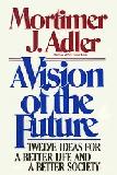 A Vision of The Future book by Mortimer J. Adler