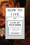 How to Live, A Life of Montaigne book by Sarah Bakewell