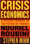Crisis Economics, Crash Course book by Nouriel Roubini & Stephen Mihm