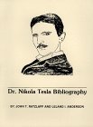 Nikola Tesla bibliography by John T. Ratzlaff & Leland I. Anderson