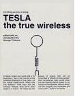 True Wireless book by Nikola Tesla, edited by George Trinkaus