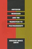 Nietzsche, Heidegger & the Transition to Postmodernity book by Gregory Bruce Smith