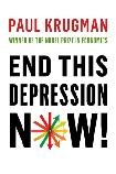 End This Depression Now! book by Paul Krugman