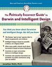 The Politically Incorrect Guide to Darwinism & Intelligent Design propaganda by dunderhead Jonathan Wells