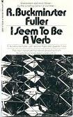 I Seem To Be A Verb by R. Buckminster Fuller