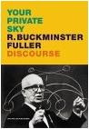 Your Private Sky / Discourse by R. Buckminster Fuller
