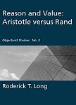 Reason and Value / Aristotle versus Ayn Rand book by Roderick T. Long, with Fred D. Miller Jr. & Eyal Mozes