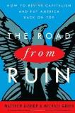 The Road From Ruin / How To Revive Capitalism book by Matthew Bishop & Michael Green