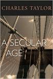 Secular Age book by Charles Taylor