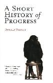 Short History of Progress book by Ronald Wright