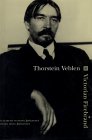 Firebrand Thorstein Veblen biography by Elizabeth & Henry Jorgensen