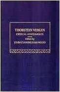 Thorstein Veblen Critical Assessments edited by John Cunningham Wood