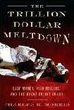 Trillion Dollar Meltdown book by Charles R. Morris