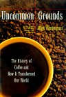 Uncommon Grounds History of Coffee book by Mark Pendergrast
