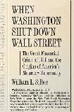 When Washington Shut Down Wall Street book by William L. Silber