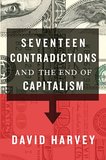 Seventeen Contradictions and the End of Capitalism book by David Harvey