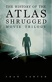 History of the Atlas Shrugged Movie Trilogy in Kindle format by Joan Carter