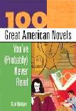 100 Great American Novels You've (Probably) Never Read book by Karl Bridges