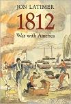 1812 War With America book by Jon Latimer
