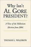 Why Isn't Al Gore President? book by Thomas L. Waldron