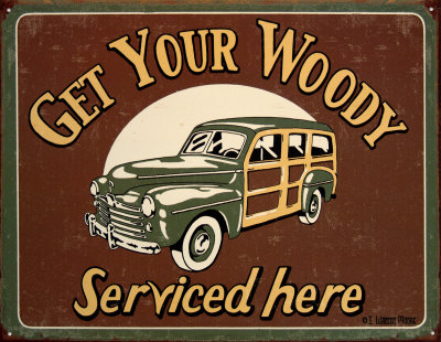 'get your woody serviced here' tin sign