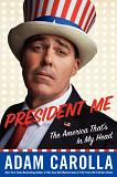 President Me book by Adam Carolla