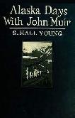 Alaska Days With John Muir book by Samuel Hall Young