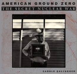 American Ground Zero / Secret Nuclear War book by Carole Gallagher