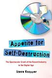 Appetite For Self-Destruction / Record Industry book by Steve Knopper