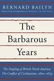The Barbarous Years, 1600-1675 book by Bernard Bailyn