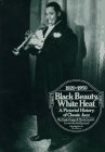 Black Beauty, White Heat Pictorial History of Classic Jazz