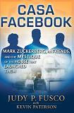 Casa Facebook / Mark Zuckerberg, His Friends & The House That Launched Them book by Judy P. Fusco & Kevin Paterson