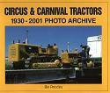 Circus & Carnival Tractors, 1930-2001 book by Bill Rhodes