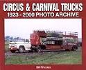 Circus & Carnival Trucks, 1923-2000 book by Bill Rhodes
