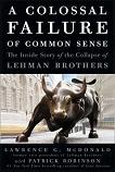 Colossal Failure of Common Sense / Collapse of Lehman Brothers book by Lawrence G. McDonald