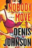 Nobody Move noir mystery novel by Denis Johnson