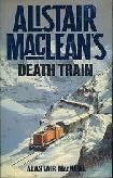 Alistair MacLean's Death Train novel by Alastair MacNeill