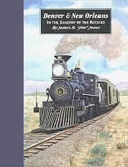 Denver & New Orleans In the Shadow of the Rockies book by James R. Jensen