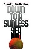Down To A Sunless Sea 1979 novel by David Graham
