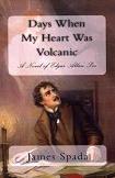 Days When My Heart Was Volcanic novel by James Spada