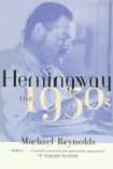Hemingway, The 1930s biography by Michael S. Reynolds