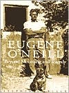Eugene O'Neill / Beyond Mourning & Tragedy