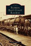 Florida East Coast Railway Images of Rail Series book by Seth H. Bramson