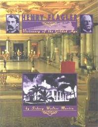 Henry Flagler, Visionary of the Gilded Age book by Sidney Walter Martin