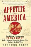 Appetite For America, Fred Harvey book by Stephen Fried