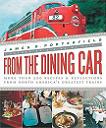 From The Dining Car / Greatest Rail Dining Experiences book by James D. Porterfield