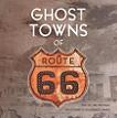 Ghost Towns of Route 66 book by Jim Hinckley & Kerrick James