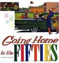 Going Home to the Fifties book by William Yenne